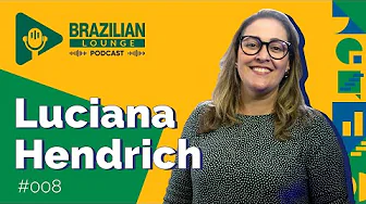 Luciana Hendrich - Brazilian Lounge Podcast #008