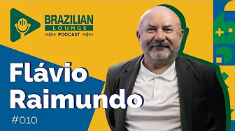 Flávio Raimundo - Brazilian Lounge Podcast #010