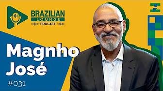 Magnho José | Brazilian Lounge Podcast #31